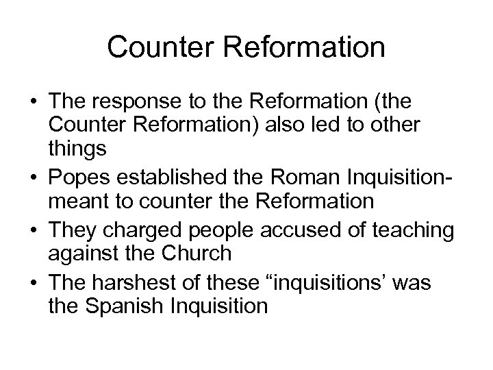 Counter Reformation • The response to the Reformation (the Counter Reformation) also led to