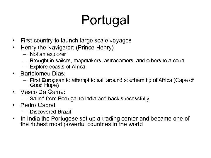 Portugal • First country to launch large scale voyages • Henry the Navigator: (Prince