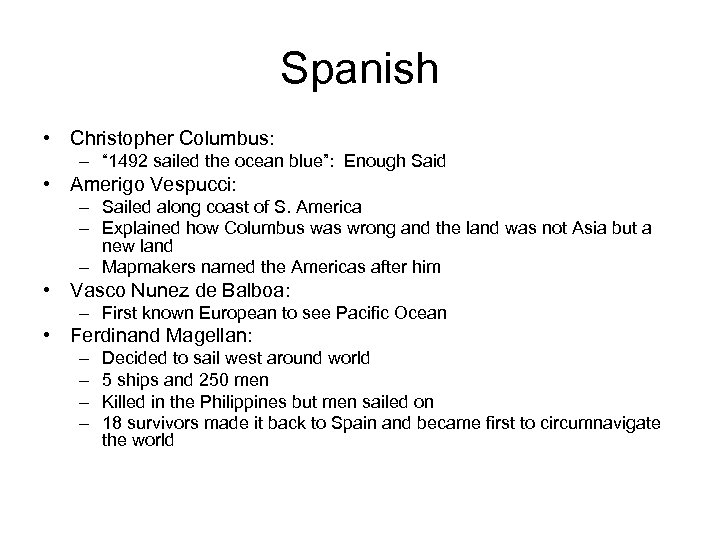 Spanish • Christopher Columbus: – “ 1492 sailed the ocean blue”: Enough Said •