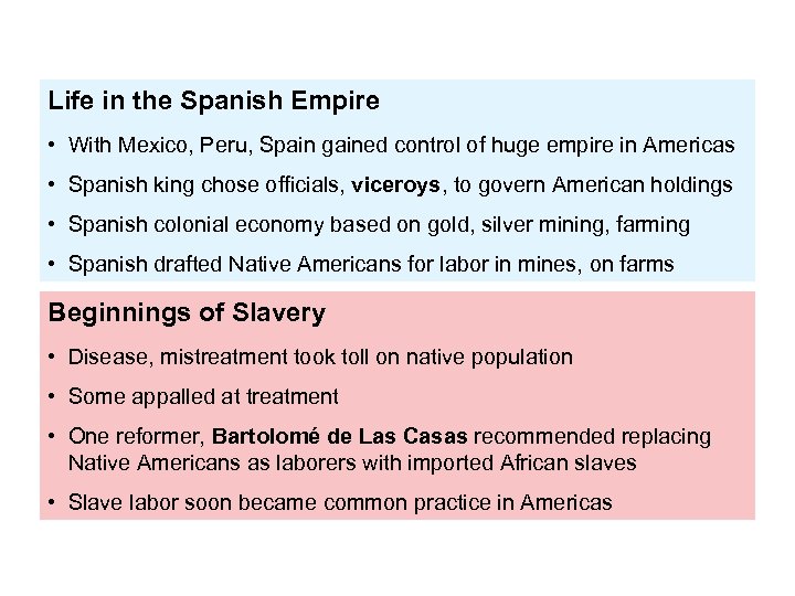 Life in the Spanish Empire • With Mexico, Peru, Spain gained control of huge