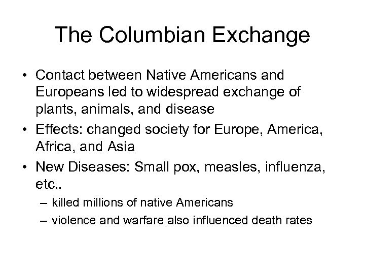 The Columbian Exchange • Contact between Native Americans and Europeans led to widespread exchange