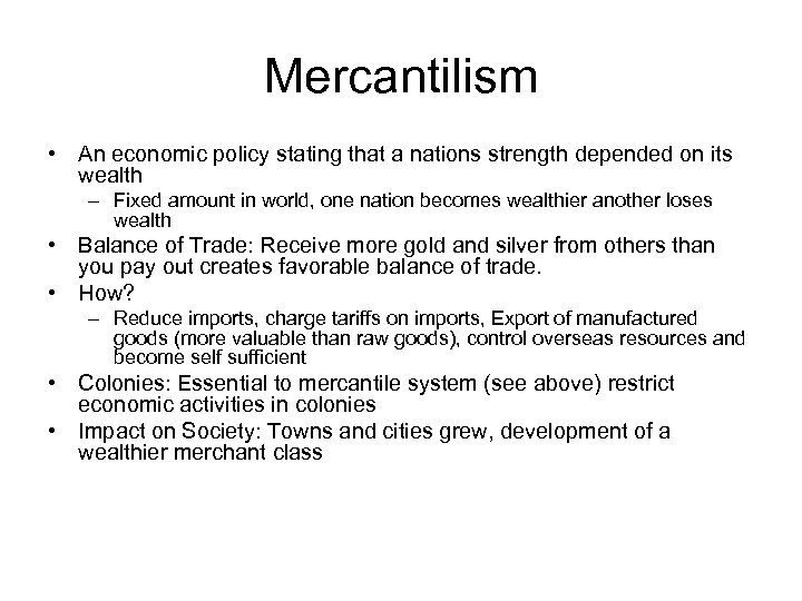 Mercantilism • An economic policy stating that a nations strength depended on its wealth