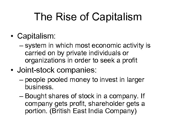 The Rise of Capitalism • Capitalism: – system in which most economic activity is