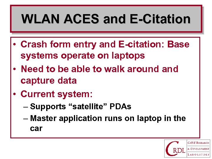 WLAN ACES and E-Citation • Crash form entry and E-citation: Base systems operate on