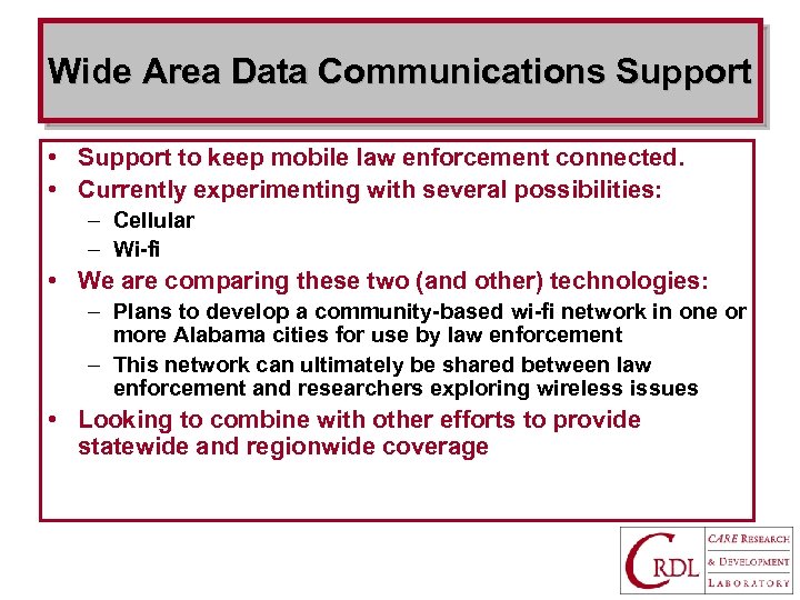 Wide Area Data Communications Support • Support to keep mobile law enforcement connected. •