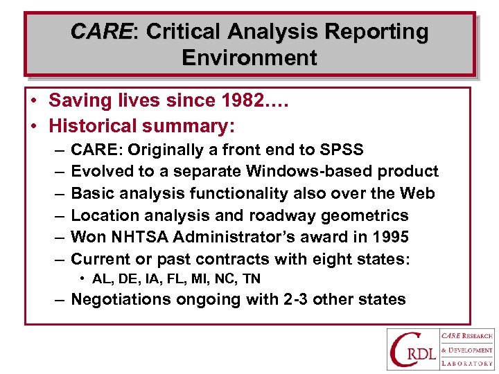 CARE: Critical Analysis Reporting Environment • Saving lives since 1982…. • Historical summary: –