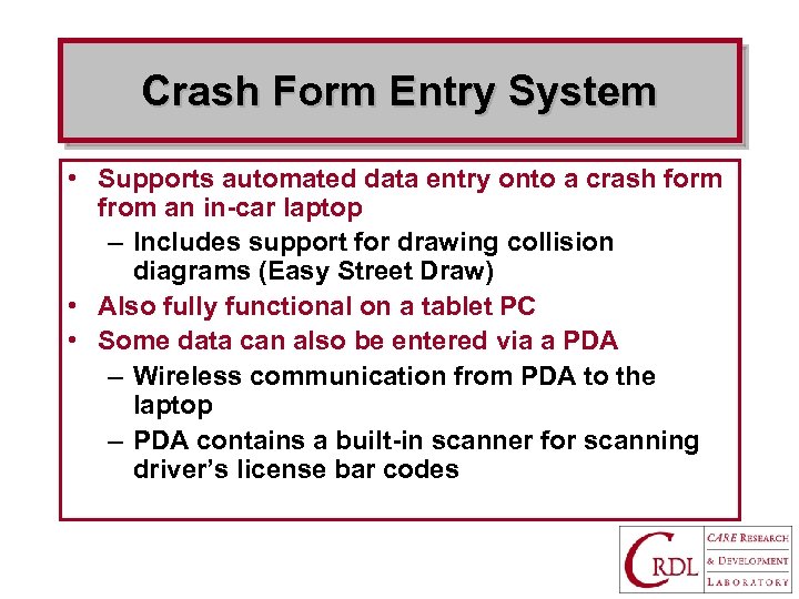 Crash Form Entry System • Supports automated data entry onto a crash form from