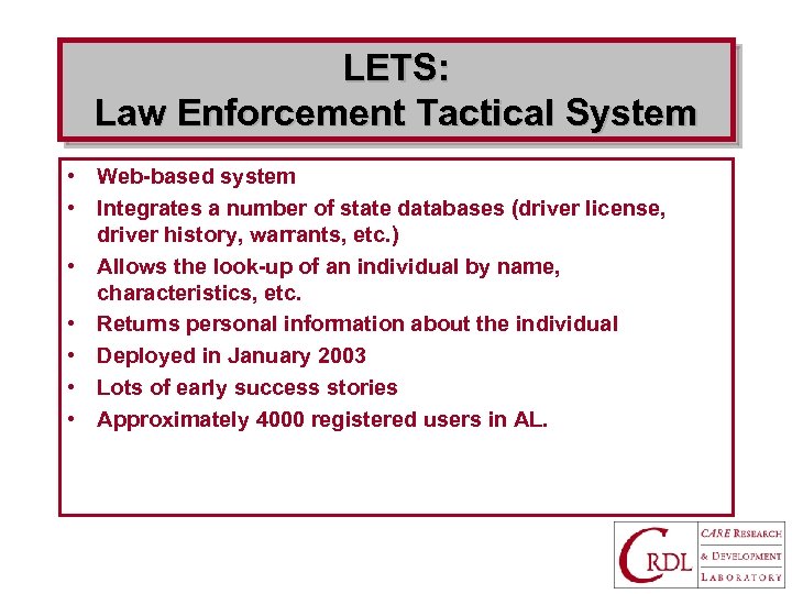LETS: Law Enforcement Tactical System • Web-based system • Integrates a number of state