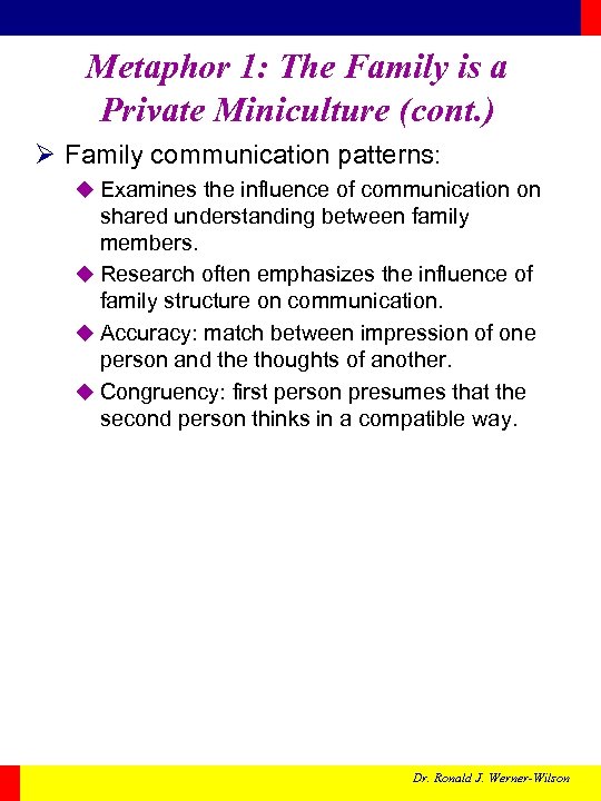 Metaphor 1: The Family is a Private Miniculture (cont. ) Ø Family communication patterns: