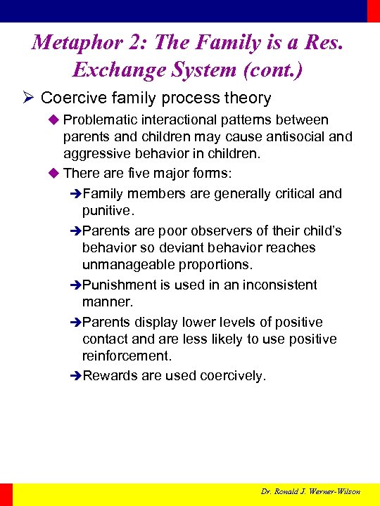 Metaphor 2: The Family is a Res. Exchange System (cont. ) Ø Coercive family