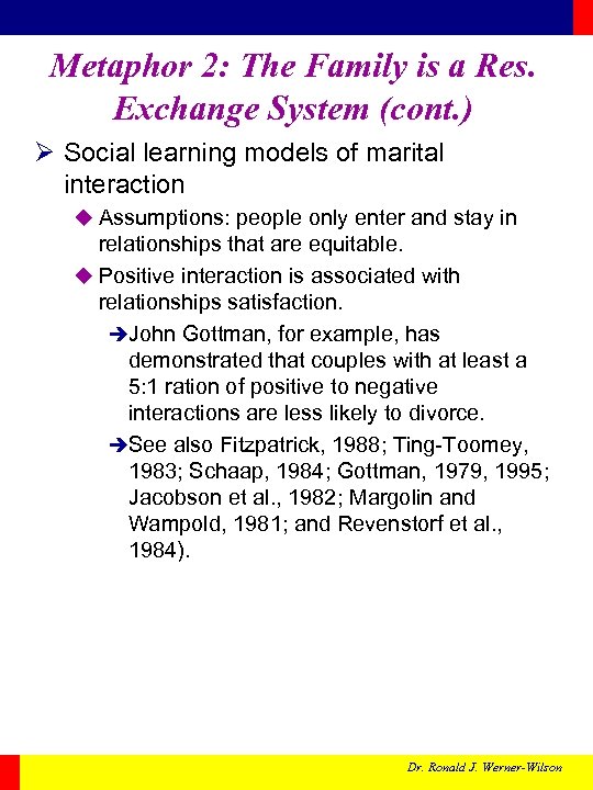 Metaphor 2: The Family is a Res. Exchange System (cont. ) Ø Social learning