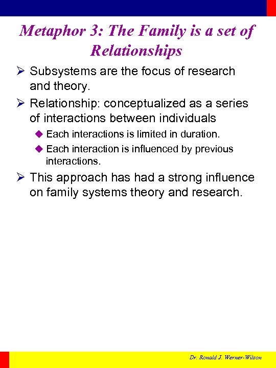 Metaphor 3: The Family is a set of Relationships Ø Subsystems are the focus