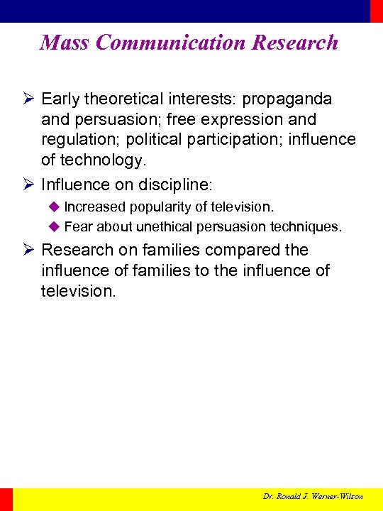 Mass Communication Research Ø Early theoretical interests: propaganda and persuasion; free expression and regulation;