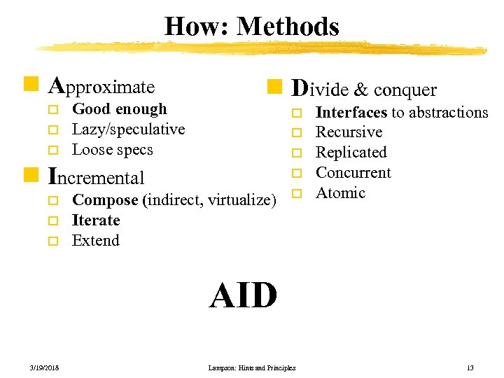 How: Methods n Approximate o o o Good enough Lazy/speculative Loose specs n Divide