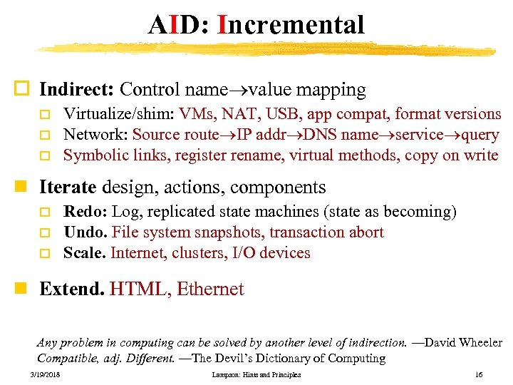 AID: Incremental o Indirect: Control name value mapping o o o Virtualize/shim: VMs, NAT,