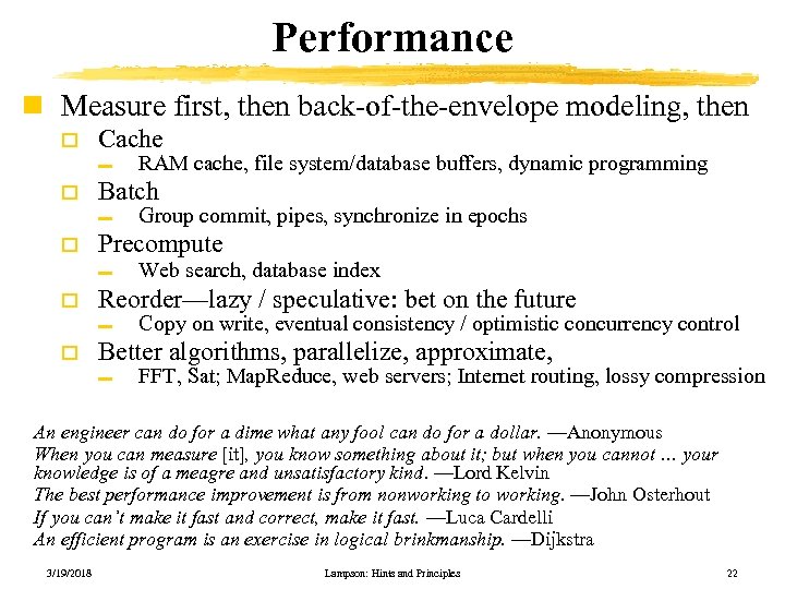 Performance n Measure first, then back-of-the-envelope modeling, then o Cache ▬ o Batch ▬