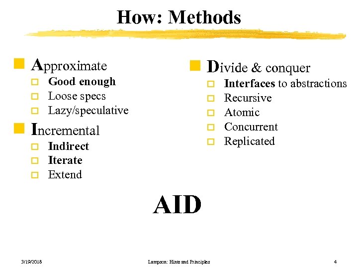 How: Methods n Approximate o o o Good enough Loose specs Lazy/speculative n Divide