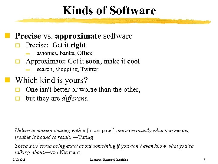Kinds of Software n Precise vs. approximate software o Precise: Get it right ▬