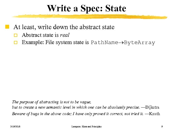 Write a Spec: State n At least, write down the abstract state o o