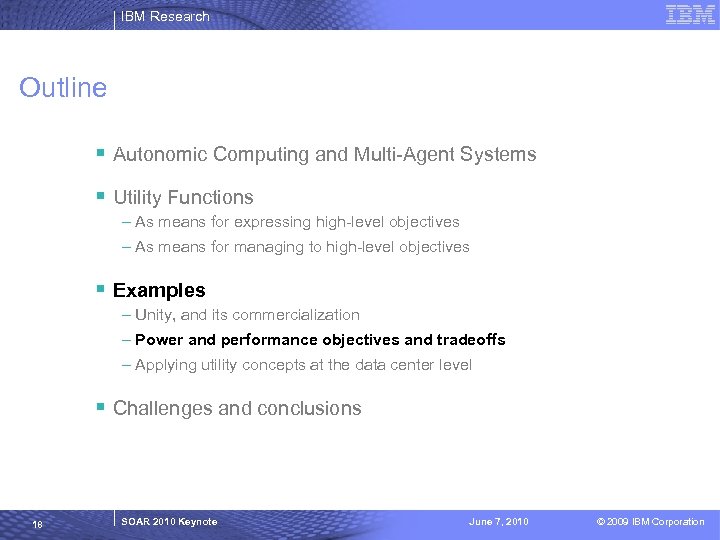 IBM Research Outline § Autonomic Computing and Multi-Agent Systems § Utility Functions – As