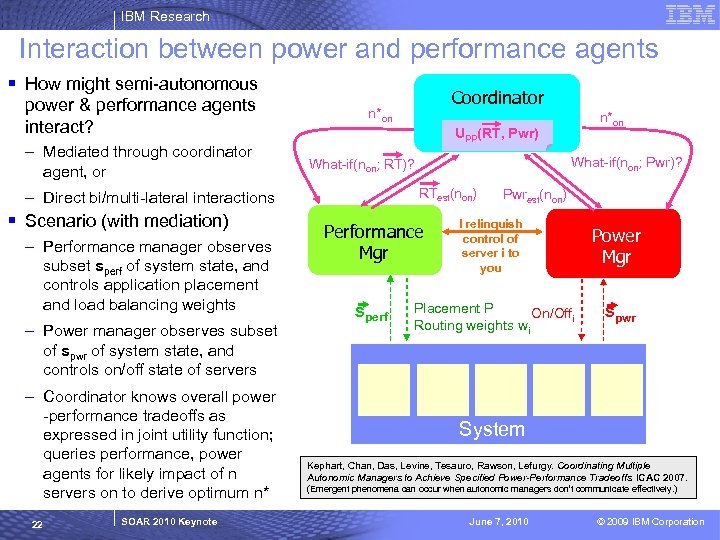 IBM Research Interaction between power and performance agents § How might semi-autonomous power &