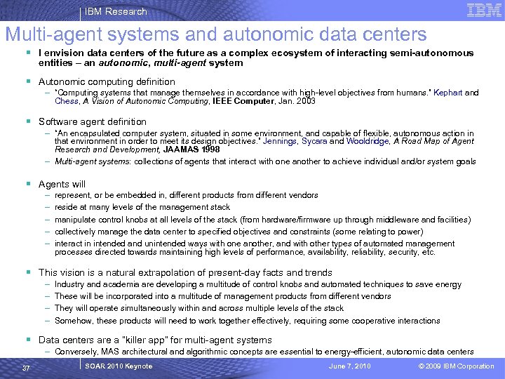 IBM Research Multi-agent systems and autonomic data centers § I envision data centers of