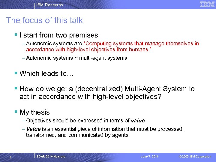 IBM Research The focus of this talk § I start from two premises: –