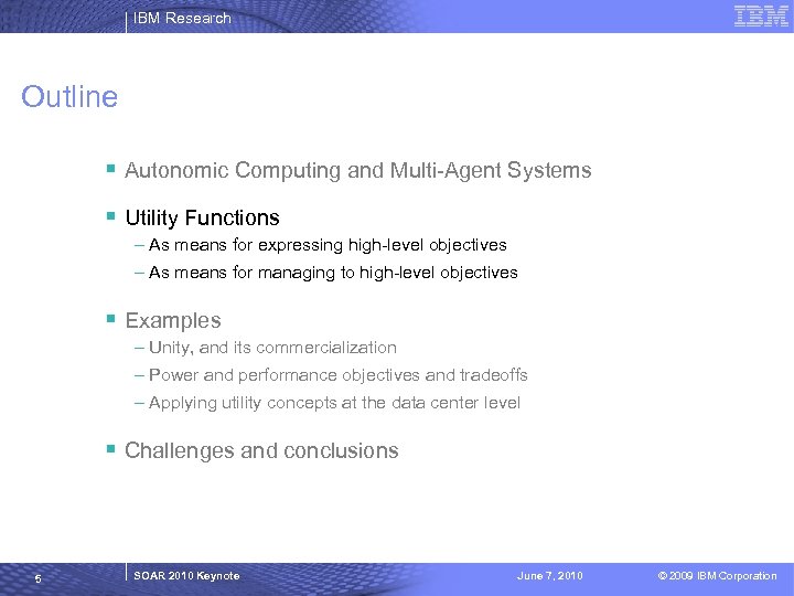 IBM Research Outline § Autonomic Computing and Multi-Agent Systems § Utility Functions – As