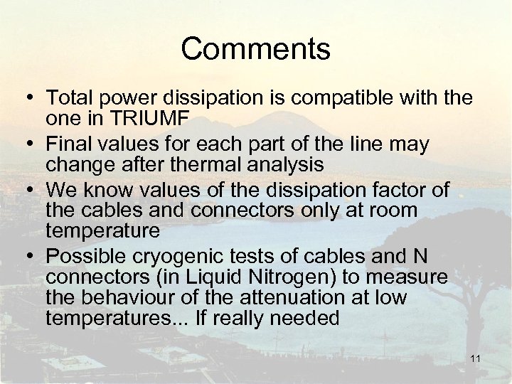 Comments • Total power dissipation is compatible with the one in TRIUMF • Final