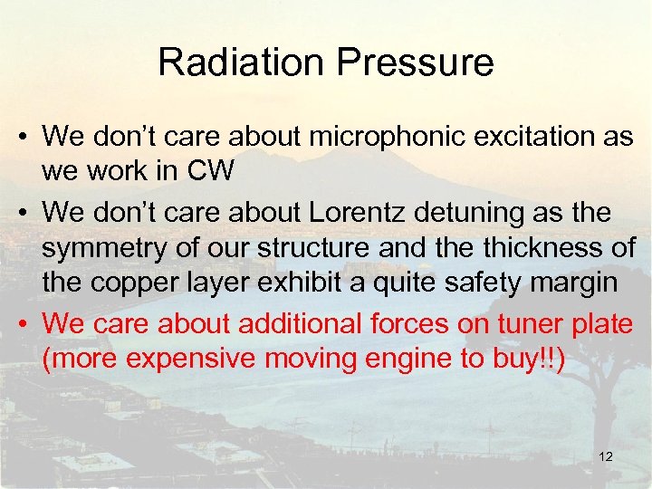 Radiation Pressure • We don’t care about microphonic excitation as we work in CW