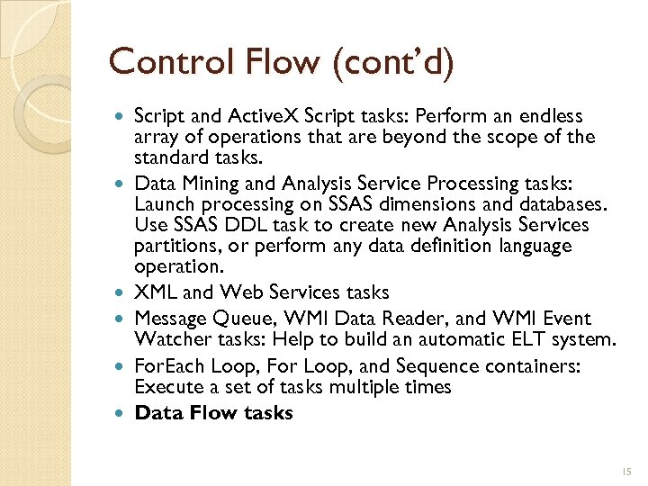 Control Flow (cont’d) Script and Active. X Script tasks: Perform an endless array of