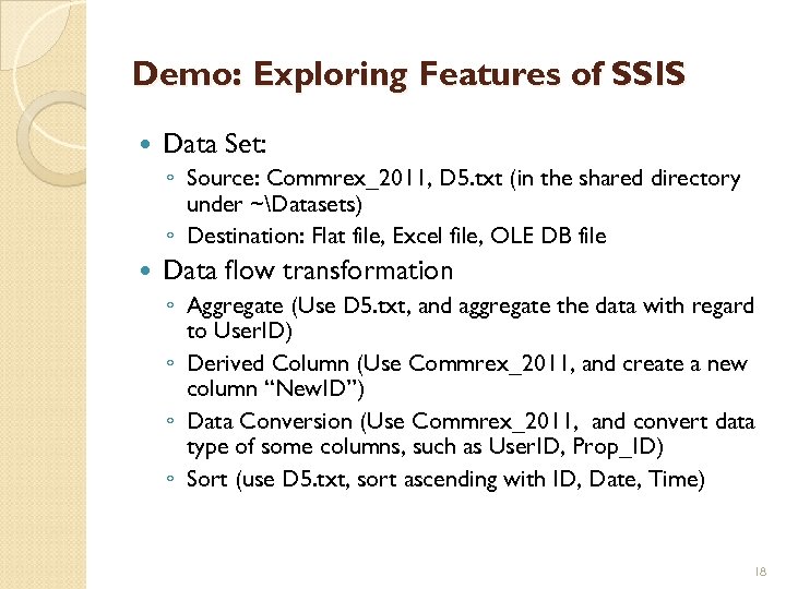 Demo: Exploring Features of SSIS Data Set: ◦ Source: Commrex_2011, D 5. txt (in