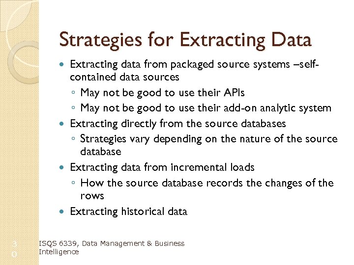 Strategies for Extracting Data Extracting data from packaged source systems –selfcontained data sources ◦