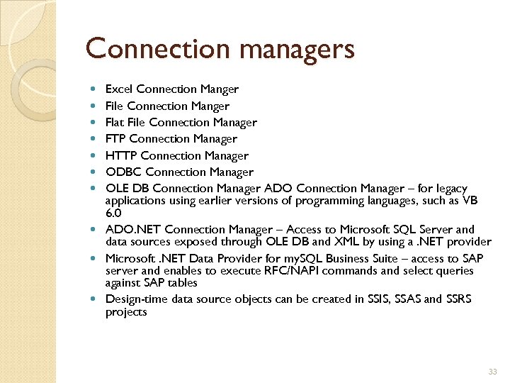 Connection managers Excel Connection Manger File Connection Manger Flat File Connection Manager FTP Connection