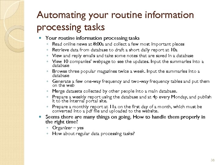 Automating your routine information processing tasks Your routine information processing tasks ◦ ◦ ◦