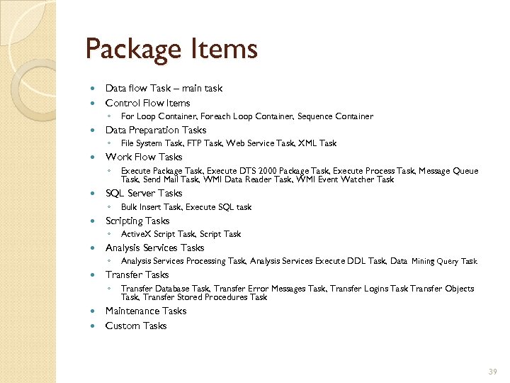 Package Items Data flow Task – main task Control Flow Items ◦ Data Preparation