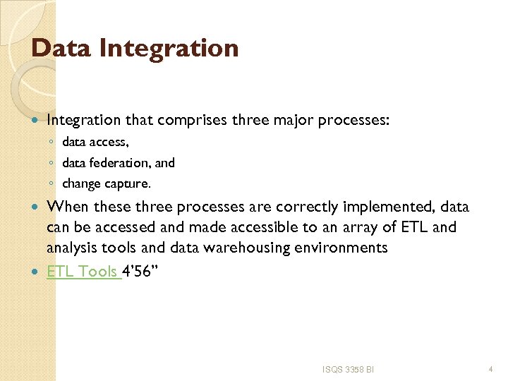 Data Integration that comprises three major processes: ◦ data access, ◦ data federation, and