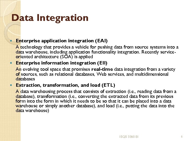 Data Integration Enterprise application integration (EAI) A technology that provides a vehicle for pushing