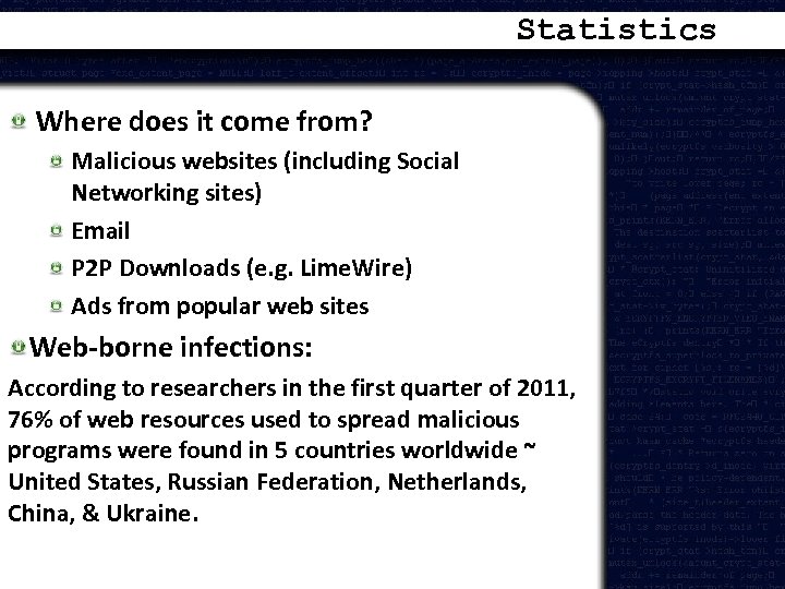 Statistics Where does it come from? Malicious websites (including Social Networking sites) Email P