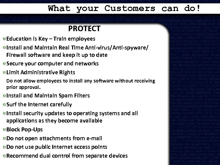 What your Customers can do! PROTECT Education is Key – Train employees Install and