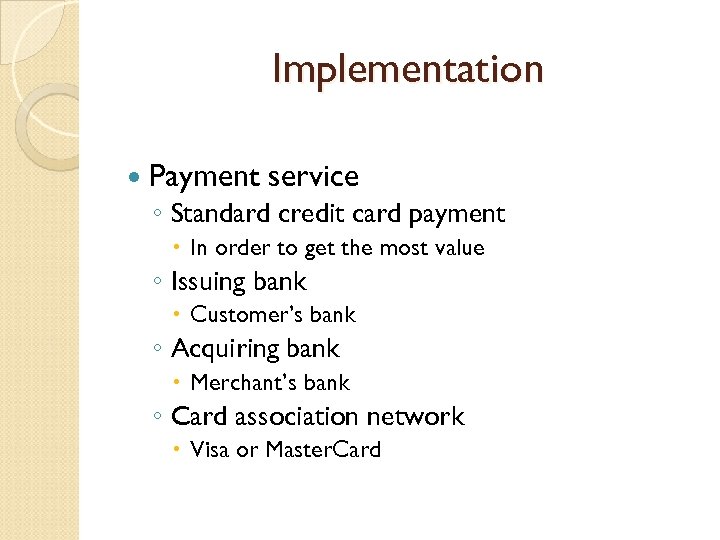 Implementation Payment service ◦ Standard credit card payment In order to get the most