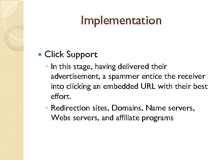 Implementation Click Support ◦ In this stage, having delivered their advertisement, a spammer entice