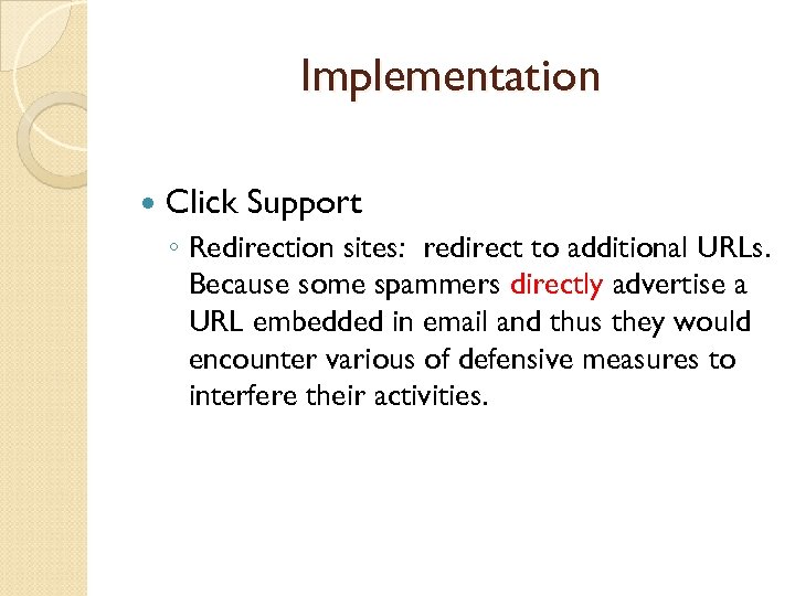 Implementation Click Support ◦ Redirection sites: redirect to additional URLs. Because some spammers directly