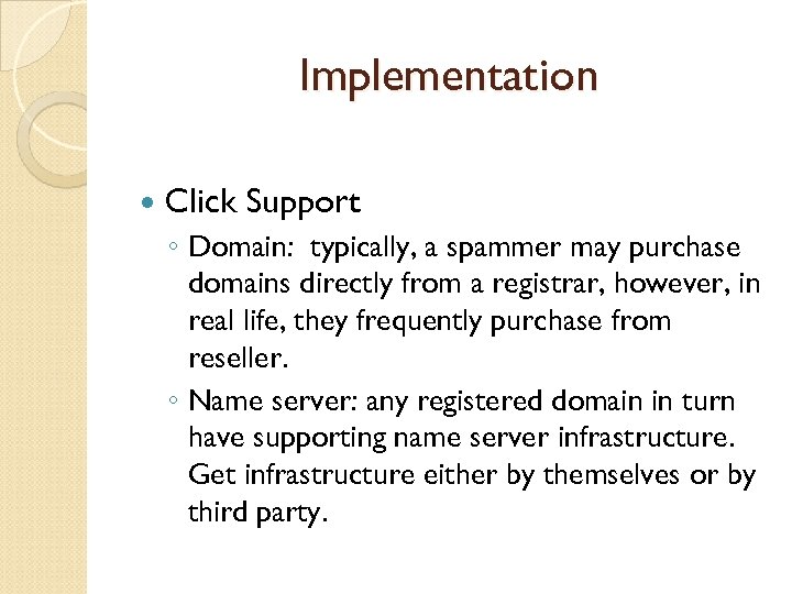 Implementation Click Support ◦ Domain: typically, a spammer may purchase domains directly from a