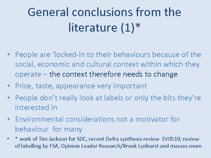 General conclusions from the literature (1)* • People are ‘locked-in to their behaviours because