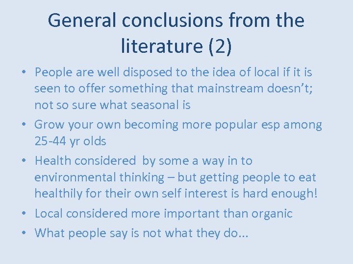 General conclusions from the literature (2) • People are well disposed to the idea