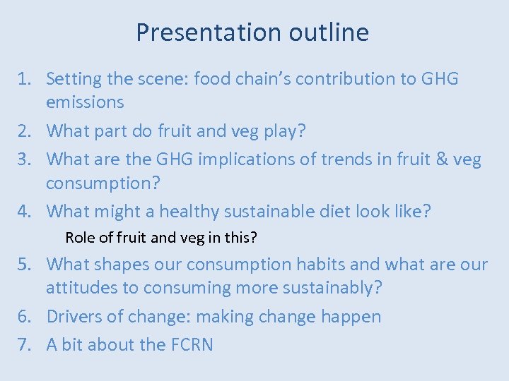 Presentation outline 1. Setting the scene: food chain’s contribution to GHG emissions 2. What
