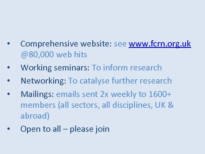  • • • Comprehensive website: see www. fcrn. org. uk @80, 000 web