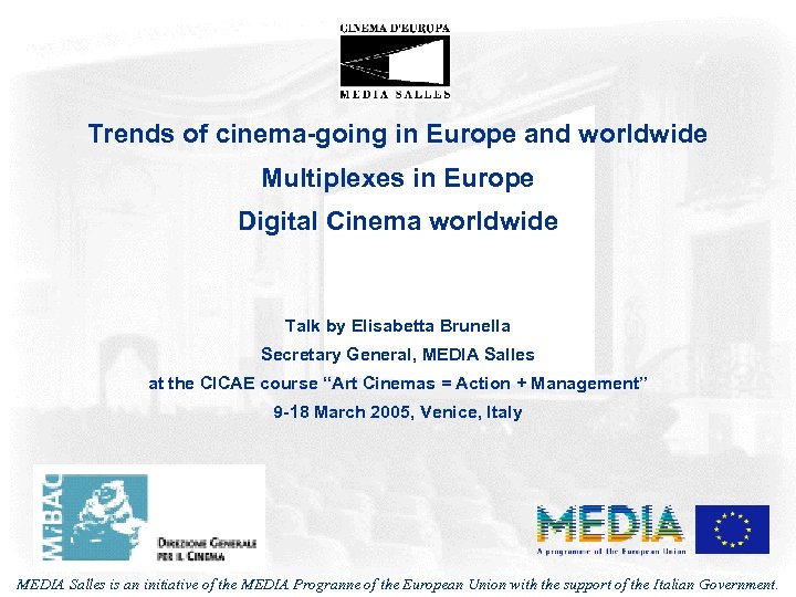 Trends of cinema-going in Europe and worldwide Multiplexes in Europe Digital Cinema worldwide Talk