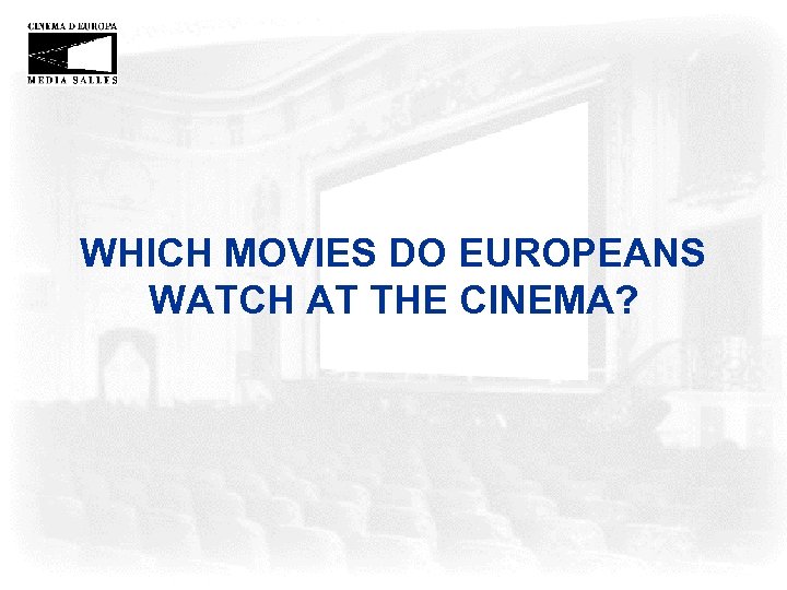 WHICH MOVIES DO EUROPEANS WATCH AT THE CINEMA? 